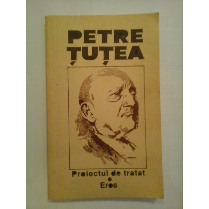 PROIECTUL DE TRATAT.EROS  - PETRE TUTEA